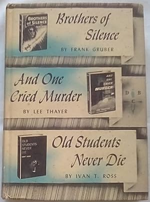 Seller image for Brothers of Silence; And One Cried Murder; Old Students Never Die for sale by P Peterson Bookseller