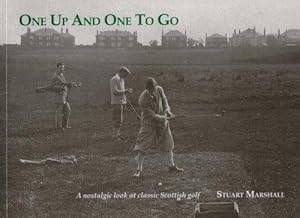 Immagine del venditore per One Up and One to Go: Nostalgic Look at Classic Scottish Golf venduto da WeBuyBooks