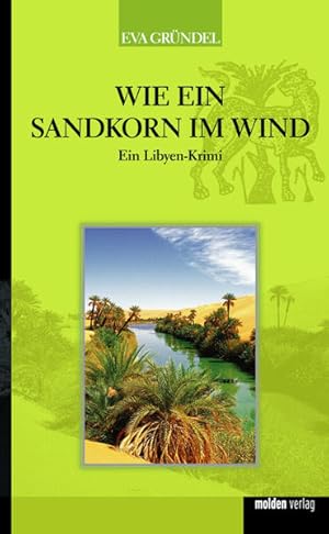 Seller image for Wie ein Sandkorn im Wind - Ein Libyen-Krimi for sale by Versandantiquariat Felix Mcke