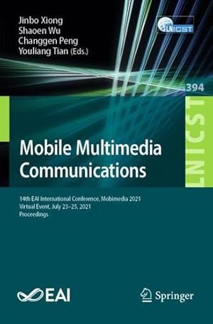 Bild des Verkufers fr Mobile Multimedia Communications: 14th EAI International Conference, Mobimedia 2021, Virtual Event, July 23-25, 2021, Proceedings (Lecture Notes of . and Telecommunications Engineering, 394) [Paperback ] zum Verkauf von booksXpress