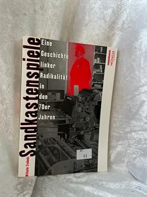 Bild des Verkufers fr Sandkastenspiele: Eine Geschichte linker Radikalitt in den 70er Jahren (Edition Spuren) Eine Geschichte linker Radikalitt in den 70er Jahren zum Verkauf von Antiquariat Jochen Mohr -Books and Mohr-