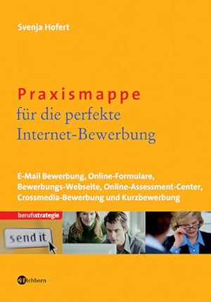 Bild des Verkufers fr Praxismappe fr die perfekte Internet-Bewerbung: E-Mail-Bewerbung - Online-Formulare - Bewerbungs-Webseite - Online-Assessment-Center - Crossmedia-Bewerbung und Kurzbewerbung zum Verkauf von Versandantiquariat Felix Mcke