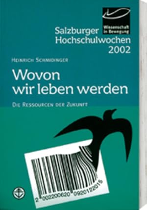 Seller image for Salzburger Hochschulwochen / Wovon wir leben werden: Die Ressourcen der Zukunft for sale by Versandantiquariat Felix Mcke
