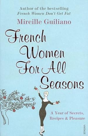 Seller image for French Women for All Seasons : A Year of Secrets, Recipes & Pleasure for sale by GreatBookPrices