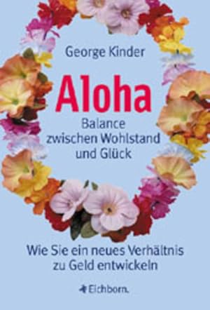 Imagen del vendedor de Aloha - Balance zwischen Wohlstand und Glck: Wie Sie ein neues Verhltnis zu Geld entwickeln a la venta por Versandantiquariat Felix Mcke