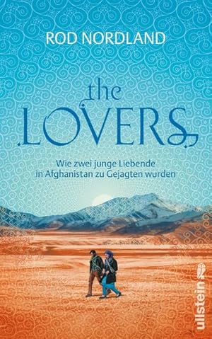 Seller image for The Lovers: Wie zwei junge Liebende in Afghanistan zu Gejagten wurden for sale by Versandantiquariat Felix Mcke