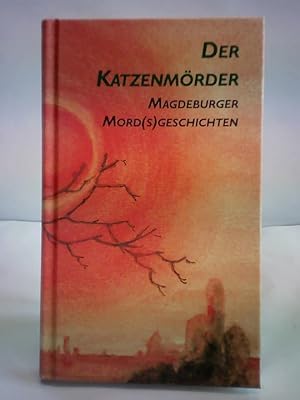 Seller image for Der Katzenmrder - Magdeburger Mord(s)geschichten for sale by Celler Versandantiquariat