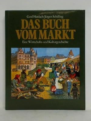 Bild des Verkufers fr Das Buch vom Markt. Eine Wirtschafts- und Kulturgeschichte zum Verkauf von Celler Versandantiquariat