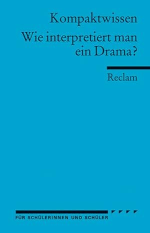 Seller image for Wie interpretiert man ein Drama?: fr die Sekundarstufe: (Kompaktwissen) (Reclams Universal-Bibliothek) for sale by Versandantiquariat Felix Mcke