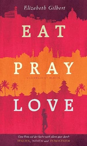 Image du vendeur pour Eat, Pray, Love: Eine Frau auf der Suche nach Allem quer durch Italien, Indien und Indonesien (Bloomsbury Berlin) mis en vente par Versandantiquariat Felix Mcke