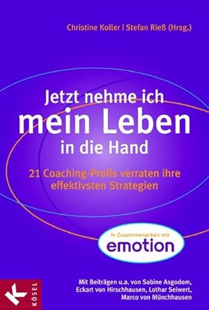 Bild des Verkufers fr Jetzt nehme ich mein Leben in die Hand: 21 Coaching-Profis verraten ihre effektivsten Strategien zum Verkauf von Versandantiquariat Felix Mcke