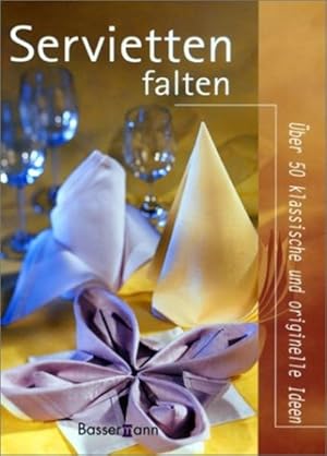 Seller image for Servietten falten: Klassische und originelle Ideen for sale by Versandantiquariat Felix Mcke