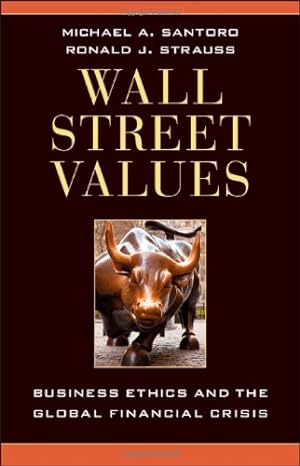 Seller image for Wall Street Values: Business Ethics and the Global Financial Crisis by Santoro, Michael A., Strauss, Ronald J. [Hardcover ] for sale by booksXpress