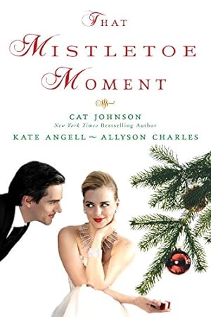 Bild des Verkufers fr That Mistletoe Moment by Johnson, Cat, Angell, Kate, Charles, Allyson [Paperback ] zum Verkauf von booksXpress