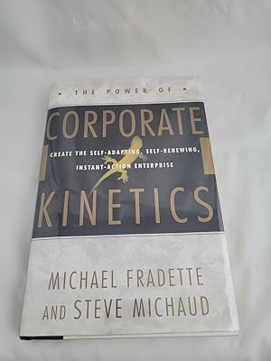 Seller image for The Power of Corporate Kinetics: Create the Self-Adapting, Self-Renewing, Instant-Action Enterprise for sale by Third Person Books