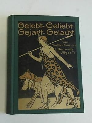 Gelebt, Geliebt, Gejagt, Gelacht