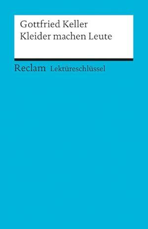 Bild des Verkufers fr Gottfried Keller: Kleider machen Leute. Lektreschlssel zum Verkauf von Versandantiquariat Felix Mcke