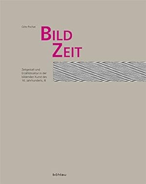 Seller image for Bild - Zeit : Zeitgestalt und Erzhlstruktur in der bildenden Kunst des 16. Jahrhunderts. Ars viva ; Bd. 12. for sale by Antiquariat Buchseite