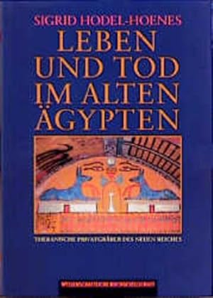 Imagen del vendedor de Leben und Tod im Alten gypten: Thebanische Privatgrber des Neuen Reiches a la venta por Versandantiquariat Felix Mcke