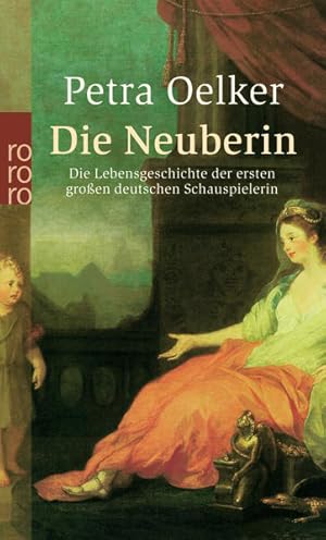 Seller image for Die Neuberin: Die Lebensgeschichte der ersten groen deutschen Schauspielerin for sale by Versandantiquariat Felix Mcke