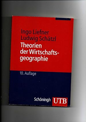 Imagen del vendedor de Ingo Liefner, Ludwig Schtzl, Theorien der Wirtschaftsgeographie / 10. Auflage a la venta por sonntago DE