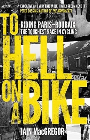 Imagen del vendedor de To Hell on a Bike : Riding Paris-roubaix: the Toughest Race in Cycling a la venta por GreatBookPrices