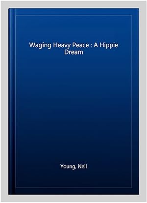 Seller image for Waging Heavy Peace : A Hippie Dream for sale by GreatBookPrices
