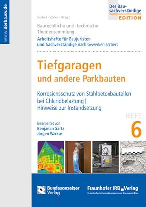 Immagine del venditore per Baurechtliche und -technische Themensammlung - Heft 6: Tiefgaragen und andere Parkbauten: Korrisionsschutz von Stahlbetonbauten bei Chloridbelastung - Hinweise zur Instandsetzung venduto da Studibuch