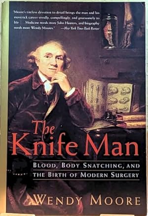 Immagine del venditore per The Knife Man: Blood, Body Snatching, and the Birth of Modern Surgery venduto da Retrograde Media