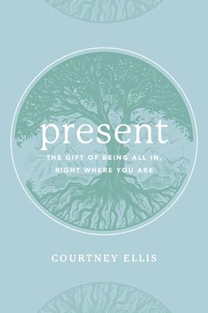 Seller image for Present : The Gift of Being All In, Right Where You Are for sale by GreatBookPrices