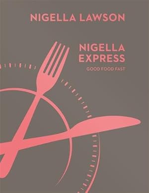 Bild des Verkufers fr Nigella Express : Good Food Fast (Nigella Collection) zum Verkauf von GreatBookPricesUK