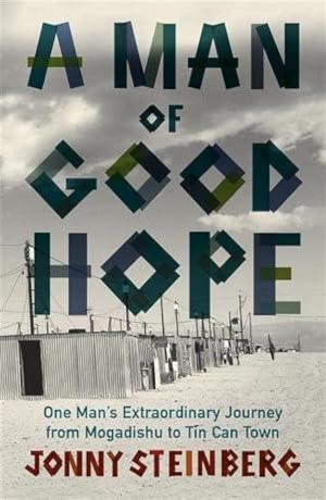Immagine del venditore per Man of Good Hope : One Man's Extraordinary Journey from Mogadishu to Tin Can Town venduto da GreatBookPricesUK