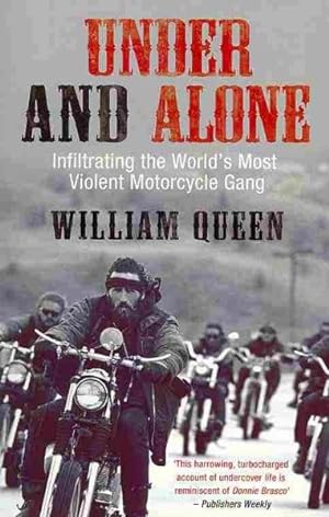 Imagen del vendedor de Under and Alone : Infiltrating the World's Most Violent Motorcycle Gang a la venta por GreatBookPricesUK