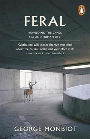 Seller image for Feral : Rewilding the Land, Sea and Human Life for sale by GreatBookPrices