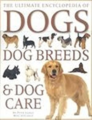 Bild des Verkufers fr The Ultimate Encyclopedia of Dogs, Dog Breeds & Dog Care zum Verkauf von WeBuyBooks