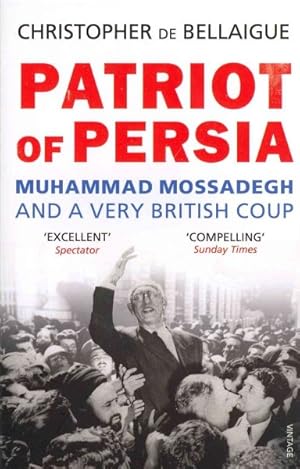 Seller image for Patriot of Persia : Muhammad Mossadegh and a Very British Coup for sale by GreatBookPrices