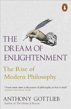 Seller image for Dream of Enlightenment : The Rise of Modern Philosophy for sale by GreatBookPricesUK