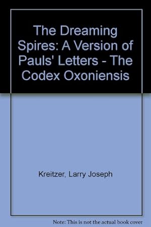 Seller image for The Dreaming Spires: A Version of Pauls' Letters - The Codex Oxoniensis for sale by WeBuyBooks