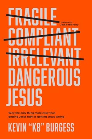 Imagen del vendedor de Dangerous Jesus : Why the Only Thing More Risky Than Getting Jesus Right Is Getting Jesus Wrong a la venta por GreatBookPrices