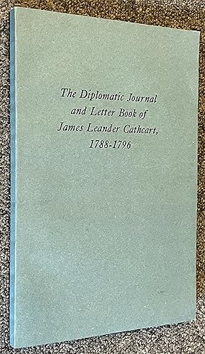 The Diplomatic Journal and Letter Book of James Leander Cathcart, 1788-1796