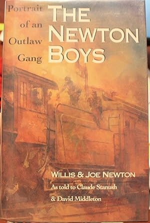 Seller image for The Newton Boys Portrait of an Outlaw Gang by Willis and Joe Newton as Told to Claude Stanush & David Middleton for sale by Old West Books  (ABAA)