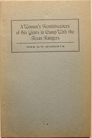 A Woman’s Reminiscences of Six Years in Camp With the Texas Rangers