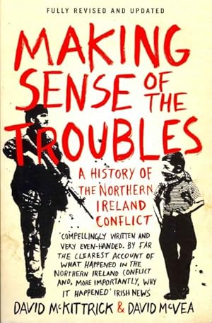 Imagen del vendedor de Making Sense of the Troubles : A History of the Northern Ireland Conflict a la venta por GreatBookPricesUK