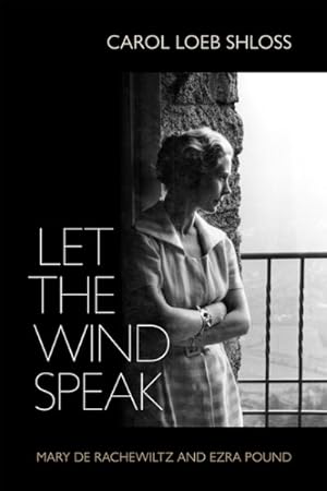 Imagen del vendedor de Let the Wind Speak : Mary De Rachewiltz and Ezra Pound a la venta por GreatBookPrices