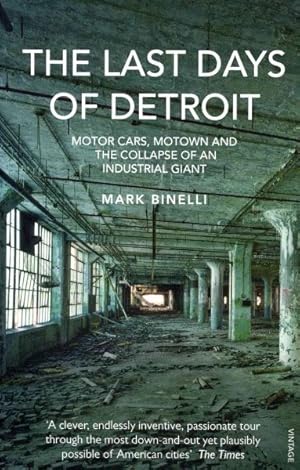 Image du vendeur pour Last Days of Detroit : Motor Cars, Motown and the Collapse of an Industrial Giant mis en vente par GreatBookPricesUK