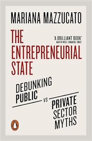 Seller image for Entrepreneurial State : Debunking Public Vs. Private Sector Myths for sale by GreatBookPricesUK