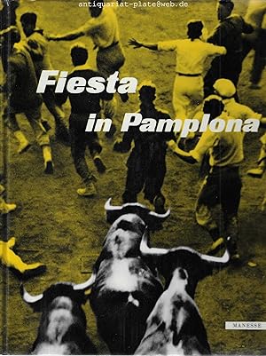 Fiesta in Pamplona. Text von Dominique Aubier. Photographien von Galle, Chapestro, Nisberg und In...