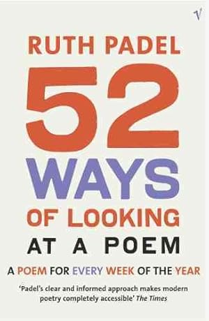 Image du vendeur pour 52 Ways of Looking at a Poem : Or How Reading Modern Poetry Can Change Your Life mis en vente par GreatBookPricesUK