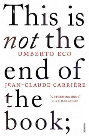 Seller image for This Is Not the End of the Book : A Conversation Curated by Jean-philippe De Tonnac for sale by GreatBookPricesUK