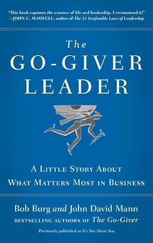 Bild des Verkufers fr Go-giver Leader : A Little Story About What Matters Most in Business zum Verkauf von GreatBookPrices